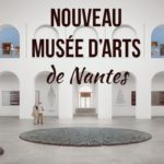 (Ré)ouverture du Musée d’Arts de Nantes : les recettes de comm’