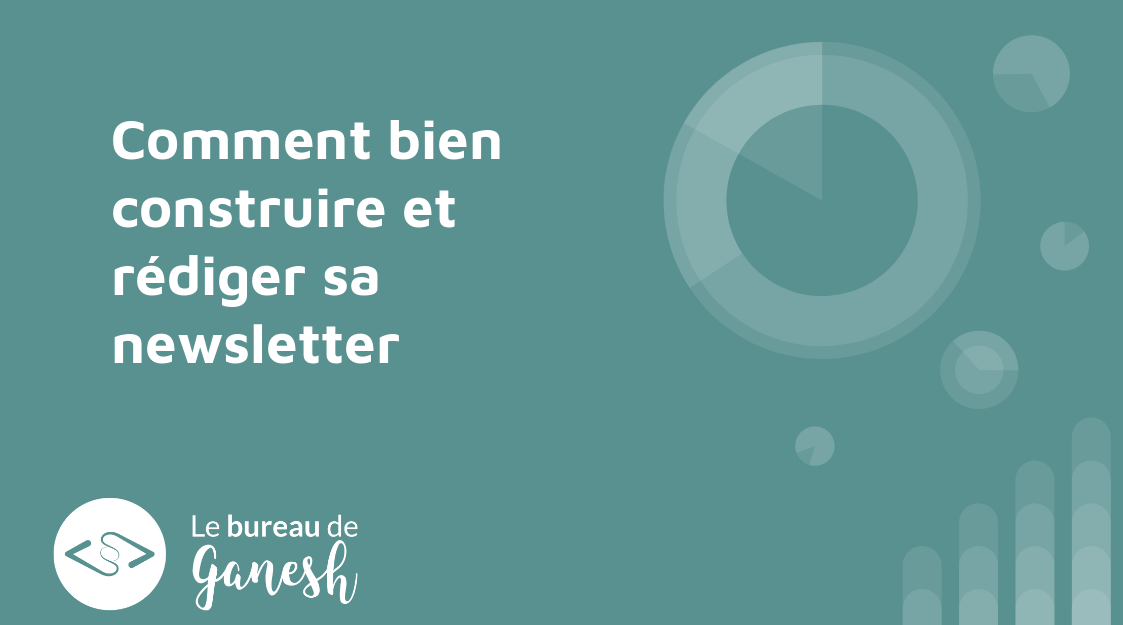 Bien construire et rédiger une newsletter - Le Bureau de Ganesh